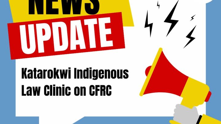 News update Katarokwi Indigenous Law Clinic on CFRC